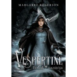 Margaret Rogerson: Vespertine - Holtak tisztítója