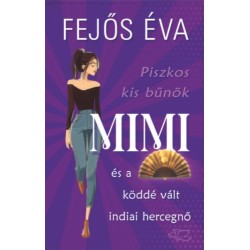Fejős Éva: Piszkos kis bűnök-sorozat 3. - Mimi és a köddé vált indiai hercegnő