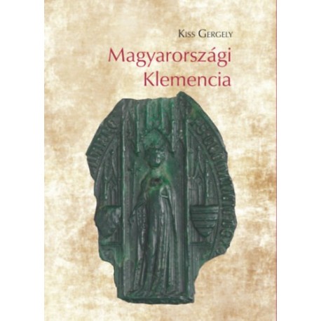 Kiss Gergely: Magyarországi Klemencia