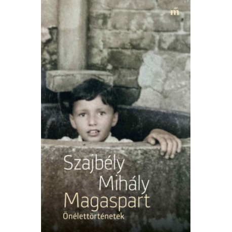 Szajbély Mihály: Magaspart Önélettörténetek