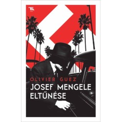 Olivier Guez: Josef Mengele eltűnése