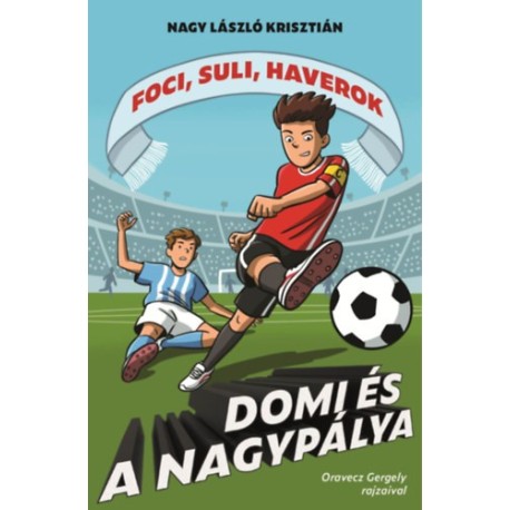 Nagy László Krisztián: Domi és a nagypálya - Foci, suli, haverok 5.