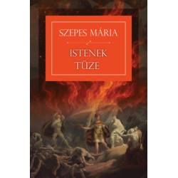 Szepes Mária: Istenek tüze