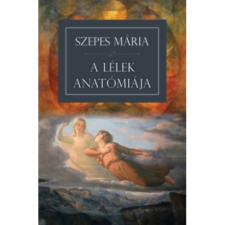 Szepes Mária: A lélek anatómiája