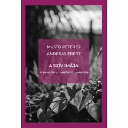 Andreas Ebert, Mustó Péter SJ: A szív imája