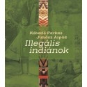 Juhász Árpád: Illegális indiánok
