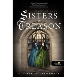 Elizabeth Fremantle: Sisters of Treason - Áruló nővérek