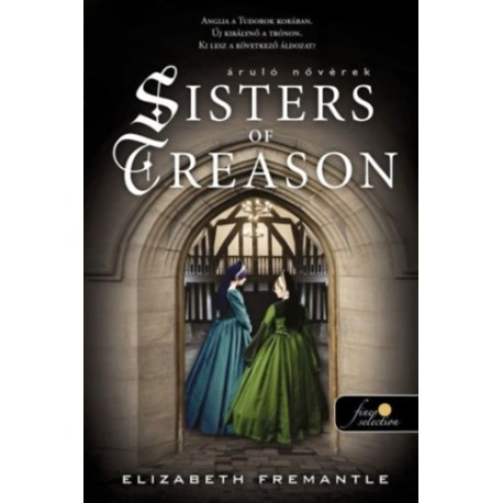Elizabeth Fremantle: Sisters of Treason - Áruló nővérek