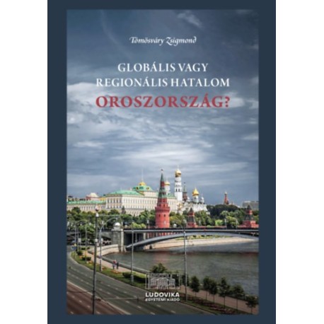 Tömösváry Zsigmond: Globális vagy regionális hatalom Oroszország?