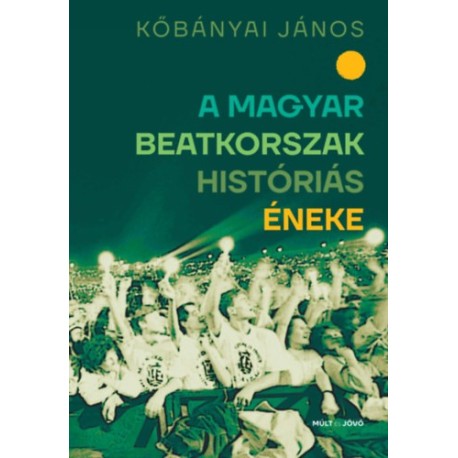 Kőbányai János: A magyar beatkorszak históriás éneke