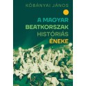 Kőbányai János: A magyar beatkorszak históriás éneke