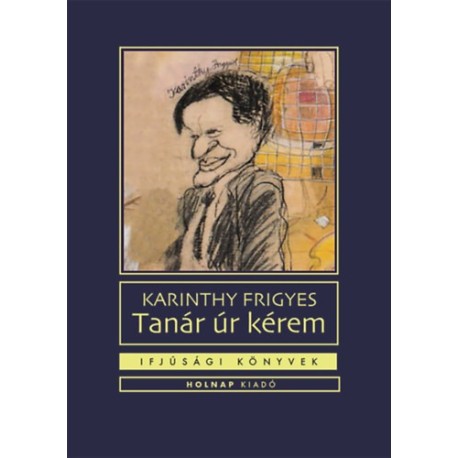 Karinthy Frigyes: Tanár úr kérem
