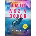 Liane Moriarty: Amíg a szív dobog