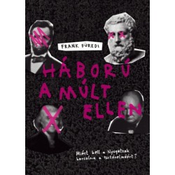 Frank Füredi: Háború a múlt ellen