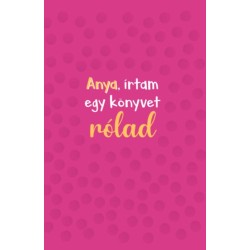 Anya, írtam egy könyvet rólad