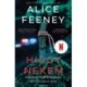Alice Feeney: Higgy nekem - Minden történetnek két oldala van