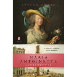 Stefan Zweig: Mária Antoinette