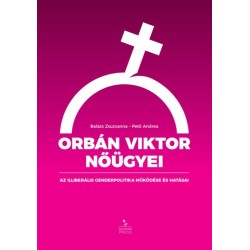 Pető Andrea, Balázs Zsuzsanna: Orbán Viktor nőügyei