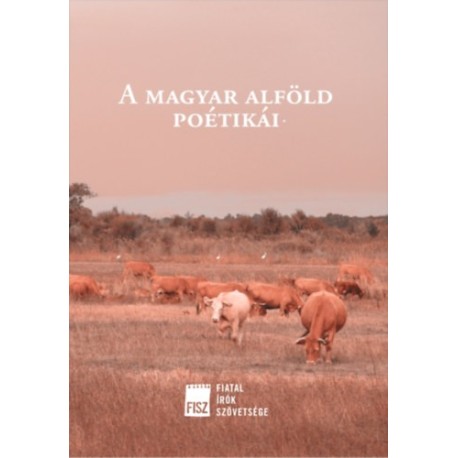 Konkoly Dániel, Korpa Tamás, Pataki Viktor: A magyar alföld poétikái