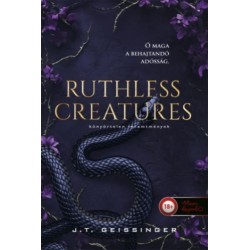 J.T. Geissinger: Ruthless Creatures - Könyörtelen teremtmények