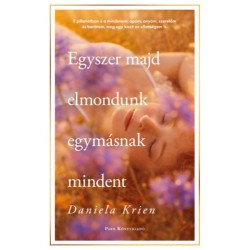 Daniela Krien: Egyszer majd elmondunk egymásnak mindent