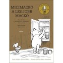 Paul Bright, Brian Sibley, Willis, Jeanne, Kate Saunders: Micimackó a legjobb mackó
