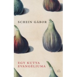 Schein Gábor: Egy kutya evangéliuma