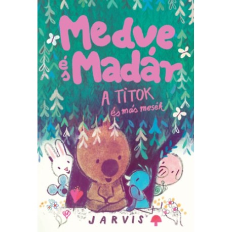 Jarvis: A Medve és madár - A titok és más mesék