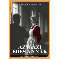 Trádler Henrietta: Az igazi Édes Annák
