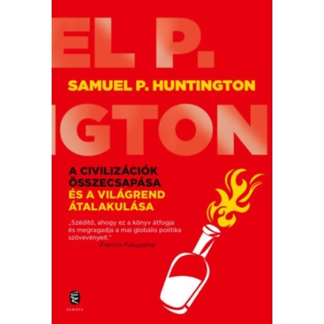 Samuel P. Huntington: A civilizációk összecsapása és a világrend átalakulása