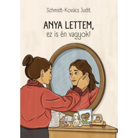 Schmidt-Kovács Judit: Anya lettem, ez is én vagyok!