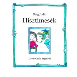 Berg Judit: Hisztimesék