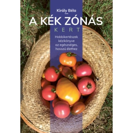 Király Béla: A kék zónás kert