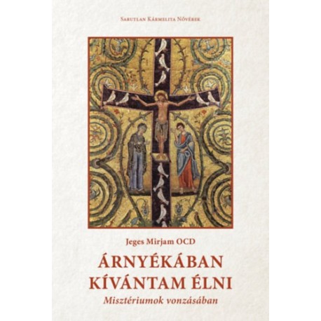 Jeges Mirjam Ocd: Árnyékában kívántam élni