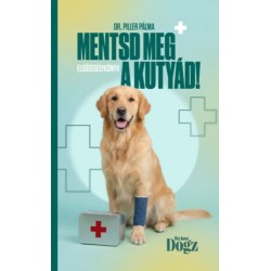 Dr. Piller Pálma: Mentsd meg a kutyád!