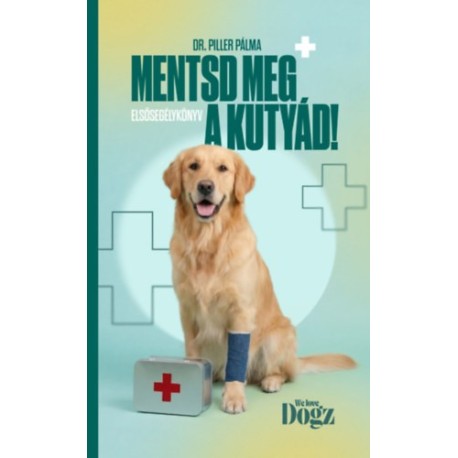 Dr. Piller Pálma: Mentsd meg a kutyád!