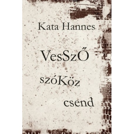 Kata Hannes: Vessző, szóköz, csend