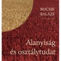 Bocsik Balázs: Alanyiság és osztálytudat