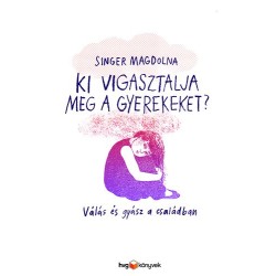 Singer Magdolna: Ki vigasztalja meg a gyerekeket?