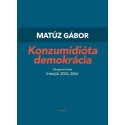 Matúz Gábor: Konzumidióta demokrácia