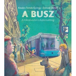 Kovács Tamásgyörgy: A busz - a mikrobusztól a duplacsuklósig