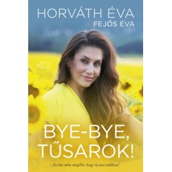 Fejős Éva, Horváth Éva: Bye-bye, tűsarok!