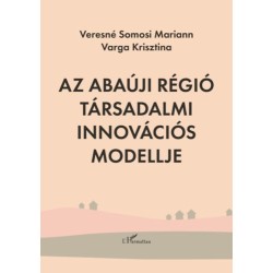 Varga Krisztina, Veresnésomosi Mariann: Az Abaúji régió társadalmi innovációs modellje