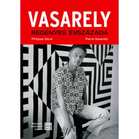 Pierre Vasarely, Philippe Dana: Vasarely regényes évszázada - második, bővített kiadás