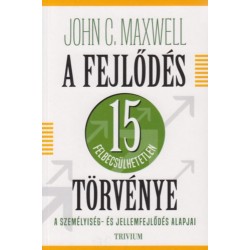 John C. Maxwell: A fejlődés 15 felbecsülhetetlen törvénye