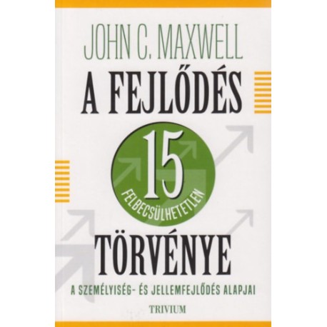 John C. Maxwell: A fejlődés 15 felbecsülhetetlen törvénye