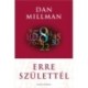 Dan Millman: Erre születtél