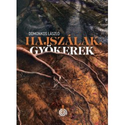 Domonkos László: Hajszálak, gyökerek