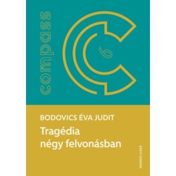 Bodovics Éva Judit: Tragédia négy felvonásban