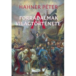 Hahner Péter: A forradalmak világtörténete
